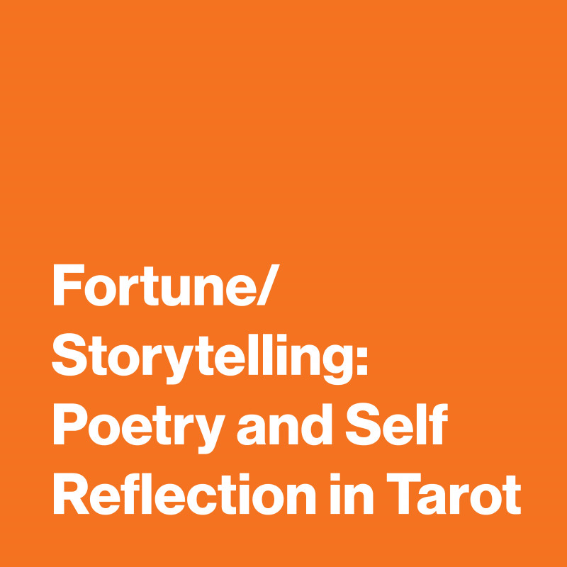 Fortune/Storytelling: Poetry and Self-Reflection in Tarot